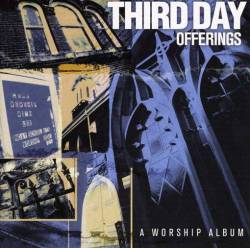 Third Day : Offerings: a Worship Album